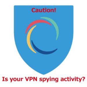 注意！あなたのVPNはスパイ活動をされていませんか？